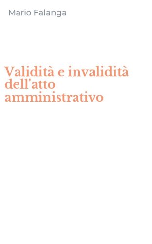 Validit&agrave; e invalidit&agrave; dell'atto amministrativo