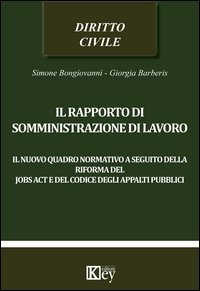 Il rapporto di somministrazione di lavoro. Il nuovo quadro normativo a seguito della riforma del jobs act e del codice degli appalti pubblici