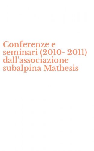 Conferenze e seminari (2010-2011) dall'associazione subalpina Mathesis