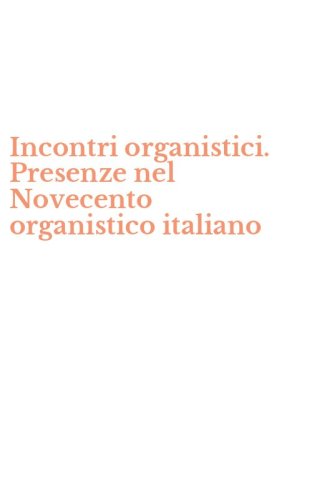 Incontri organistici. Presenze nel Novecento organistico italiano