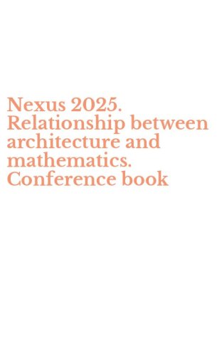 Nexus 2025. Relationship between architecture and mathematics. Conference book