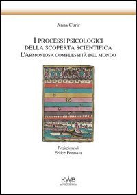 I processi psicologici della scoperta scientifica. L'armoniosa complessit&agrave; del mondo - MONDO (I)
