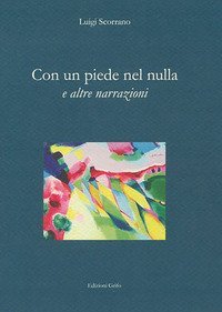 Con un piede nel nulla e altre narrazioni