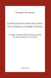Il divieto di donazione fra coniugi nell'esperienza giuridica romana