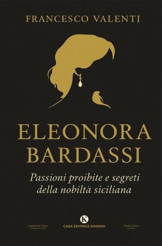 Eleonora Bardassi baronessa di Ficarra. Passioni proibite e segreti della nobilt&agrave; siciliana