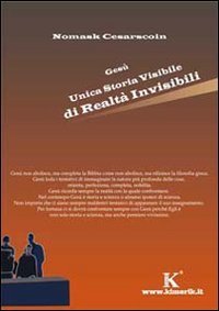 Ges&ugrave; unica storia visibile di realt&agrave; invisibili
