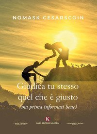 Giudica tu stesso quel che &egrave; giusto (ma prima informati bene)