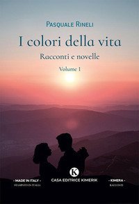 I colori della vita. Racconti e novelle