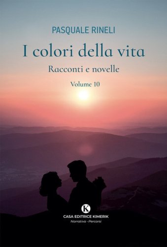I colori della vita. Racconti e novelle