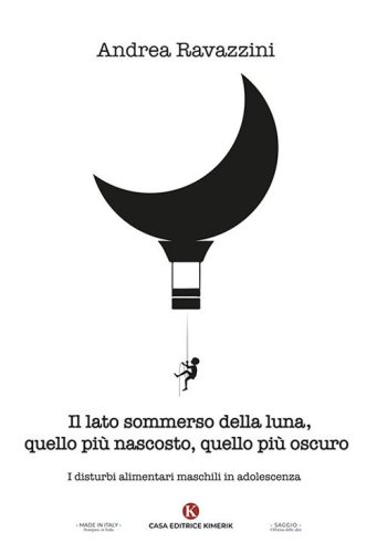 Il lato sommerso della luna, quello pi&ugrave; nascosto, quello pi&ugrave; oscuro. I disturbi alimentari maschili in adolescenza