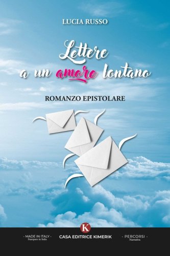 Lettere a un amore lontano. Romanzo epistolare