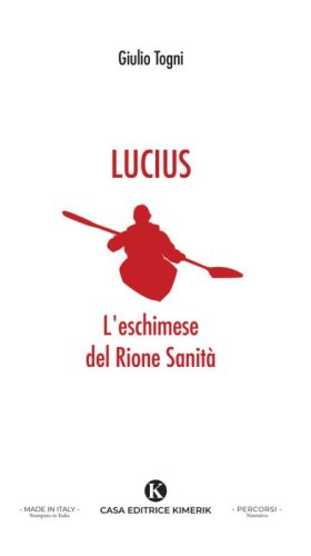 Lucius. L'eschimese del Rione Sanit&agrave;