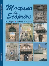 Martano da scoprire. Origini, palazzi, chiese