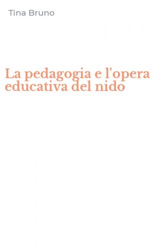 La pedagogia e l'opera educativa del nido