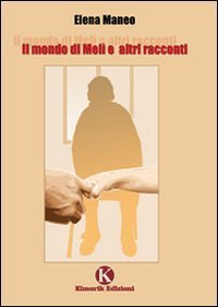 Il mondo di Mel&igrave; e altri racconti