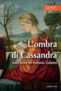 L'ombra di Cassandra. Sulle orme di Antonio Galateo