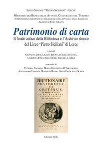 Patrimonio di carta. Il fondo antico della Biblioteca e l'Archivio storico del Liceo &laquo;Pietro Siciliani&raquo; di Lecce