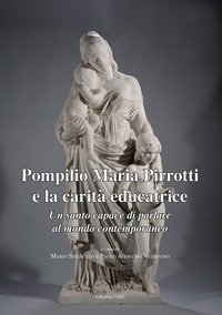 Pompilio Maria Pirrotti e la carit&agrave; educatrice. Un santo capace di parlare al mondo contemporaneo