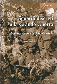 Sguardi discreti sulla Grande Guerra. L'album del tenente Luciano Graziuso