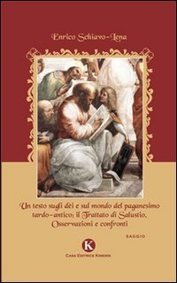Un testo sugli d&egrave;i e sul mondo del paganesimo tardo-antico. Il trattato di Salustio. Osservazioni e confronti