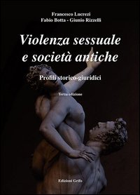 Violenza sessuale e societ&agrave; antiche. Profili storico-giuridici