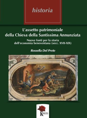 L'assetto patrimoniale della Chiesa della Santissima Annunziata. Nuove fonti per la storia dell'economia beneventana (secc. XVII - XIX)