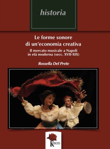 Le forme sonore di un'economia creativa. Il mercato musicale a Napoli in et&agrave; moderna (secc. XVII-XIX)