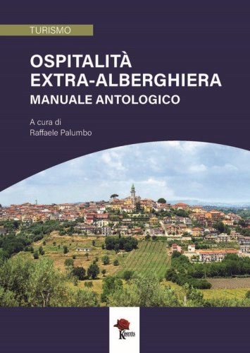 Ospitalit&agrave; extra-alberghiera. Manuale antologico