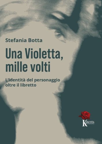 Una Violetta, mille volti. L'identit&agrave; del personaggio oltre il libretto