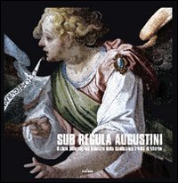 Sub regula augustini. Il ciclo pittorico nel chiostro della chiesa della Santissima Trinit&agrave; di Viterbo