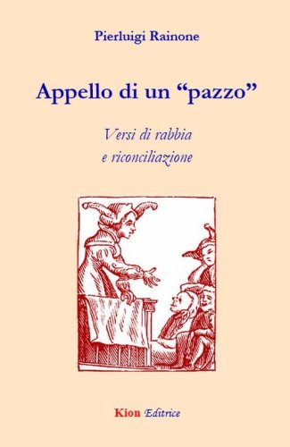 Appello di un &laquo;pazzo&raquo;. Versi di rabbia e riconciliazione