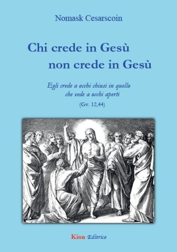 Chi crede in Ges&ugrave; non crede in Ges&ugrave;