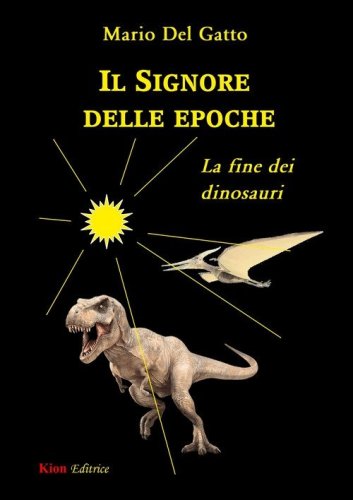 Il signore delle epoche. La fine dei dinosauri