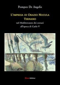 L'impresa di Orazio Nucula ternano nel Mediterraneo dei corsari all'epoca di Carlo V