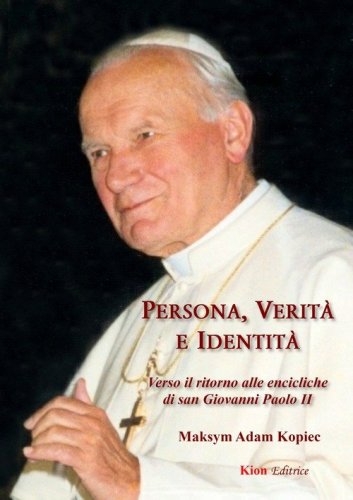 Persona, verit&agrave; e identit&agrave;. Verso il ritorno alle encicliche di san Giovanni Paolo II