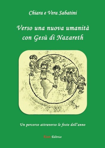 Verso una nuova umanit&agrave; con Ges&ugrave; di Nazareth