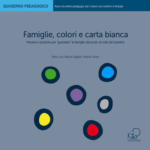 Famiglie, colori e carta bianca. Pensieri e pratiche per &laquo;guardare&raquo; le famiglie dal punto di vista dei bambini