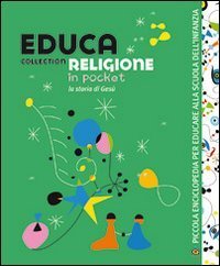 Educa collection. Religione. La storia di Ges&ugrave;