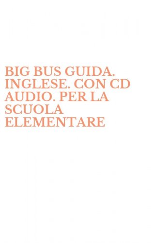 BIG BUS GUIDA. INGLESE. CON CD AUDIO. PER LA SCUOLA ELEMENTARE