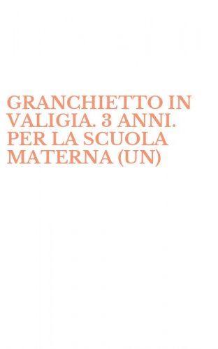 GRANCHIETTO IN VALIGIA. 3 ANNI. PER LA SCUOLA MATERNA (UN)