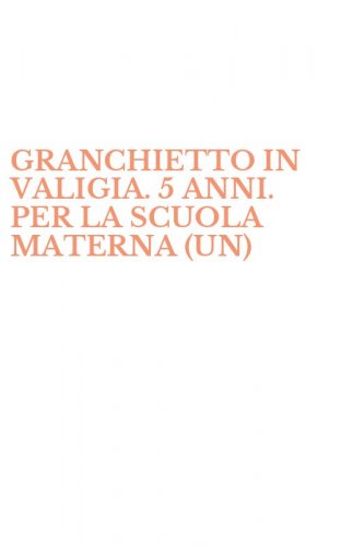GRANCHIETTO IN VALIGIA. 5 ANNI. PER LA SCUOLA MATERNA (UN)