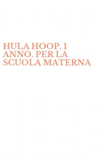 HULA HOOP. 1 ANNO. PER LA SCUOLA MATERNA