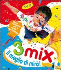 MIX 3 ANNI. IL MEGLIO DI MIRO'! PER LA SCUOLA MATERNA