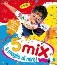 MIX 5 ANNI. IL MEGLIO DI MIRO'! PER LA SCUOLA MATERNA