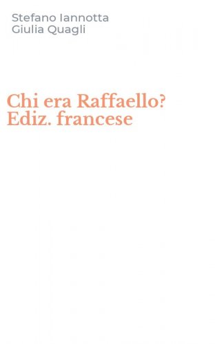 Chi era Raffaello? Ediz. francese