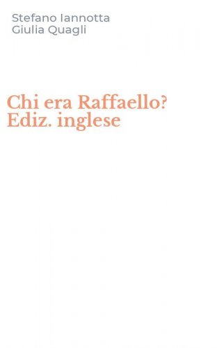 Chi era Raffaello? Ediz. inglese