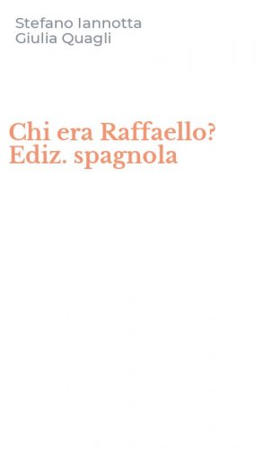 Chi era Raffaello? Ediz. spagnola
