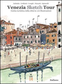 Venezia Sketch Tour. Guida turistica della citt&agrave; in 116 illustrazioni - MULTILINGUE