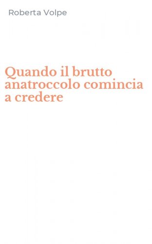 Quando il brutto anatroccolo comincia a credere