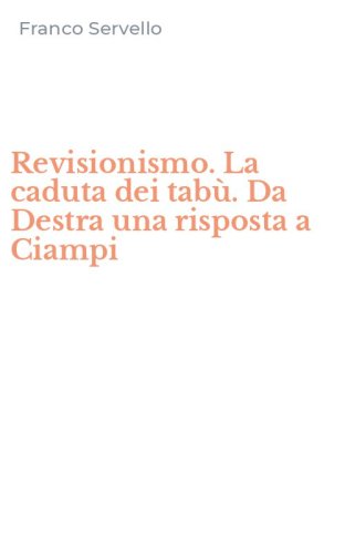 Revisionismo. La caduta dei tab&ugrave;. Da Destra una risposta a Ciampi